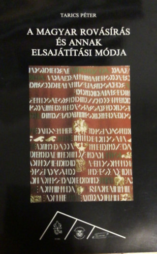 Tarics Péter - A magyar rovásírás és annak elsajátítási módja