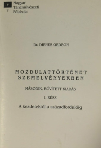 Dienes Gedeon - Mozdulattörténet szemelvényekben I. rész - A kezdetektől a századfordulóig