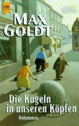 Max Goldt - Die kugeln in unseren k�pfen