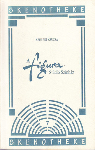 Szebeni Zsuzsa - A Figura Stdi Sznhz