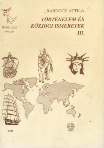 Bard�cz Attila - T�rt�nelem �s k�zjogi ismeretek III.