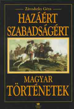 Z�vodszky G�za - Haz��rt, szabads�g�rt (Magyar t�rt�netek)