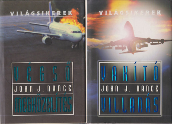 John J. Nance - 2 db Világsikerek krimi: Végső megközelítés + Vakító villanás
