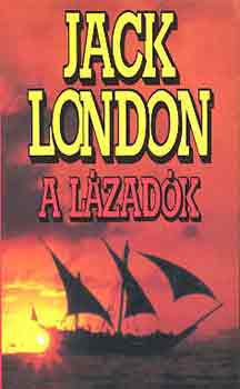 Jack London - A lázadók