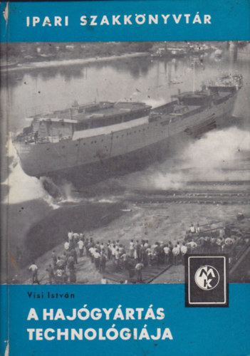 Visi Istv�n - A haj�gy�rt�s technol�gi�ja