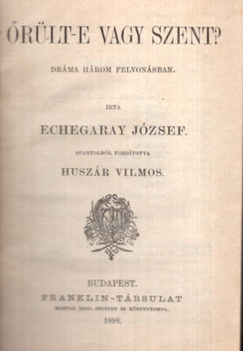 Echegaray Jzsef - rlt-e vagy szent?