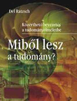 Del Ratzsch - Mib�l lesz a tudom�ny?