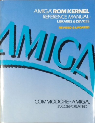 Amiga ROM Kernel Reference Manual - Libraries and Devices