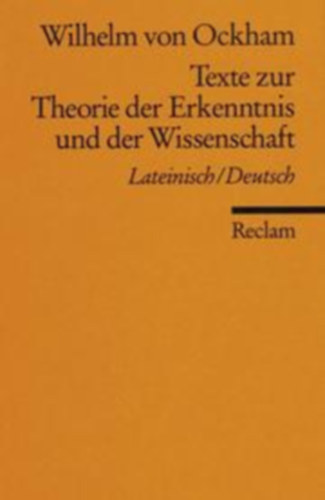 Wilhelm von Ockham - Texte zur Theorie der Erkenntnis und der Wissenschaft (Lateinisch/Deutsch)