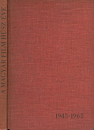 Homor�dy J�zsef - A magyar film h�sz �ve 1945-1965