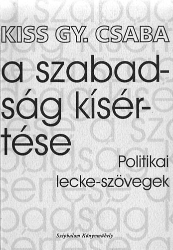 Kiss Gy. Csaba - A szabadság kísértése