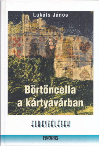 Luk�ts J�nos - B�rt�ncella a k�rtyav�rban (dedik�lt)