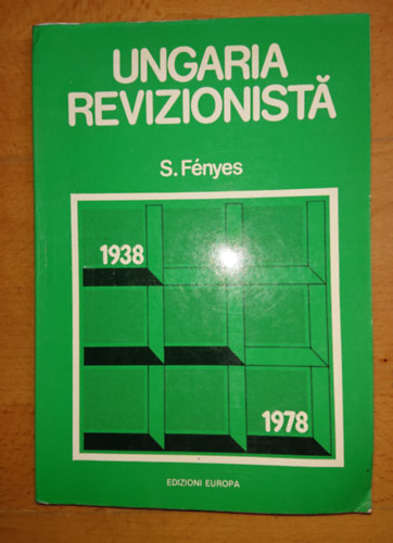 S. Fényes - Ungaria Revizionista 1938-1978