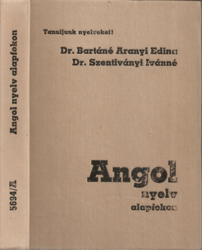 Dr.Bartn Aranyi Edina - Dr.Szentivnyi Ivnn - Angol nyelv alapfokon (R.sz.: 5694/A)