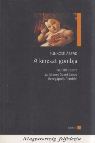 Pnksti rpd - A kereszt gombja (dediklt)- Az ORFI esete az Istenes Szent Jnos Betegpol Renddel