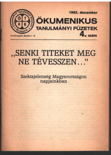 Senki titeket meg ne tévesszen... Ökumenikus Tanulmányi füzetek 4. szám 1992. december