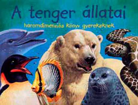 Frlich s Trsai Kft. - A tenger llatai - Hromdimenzis knyv gyerekeknek