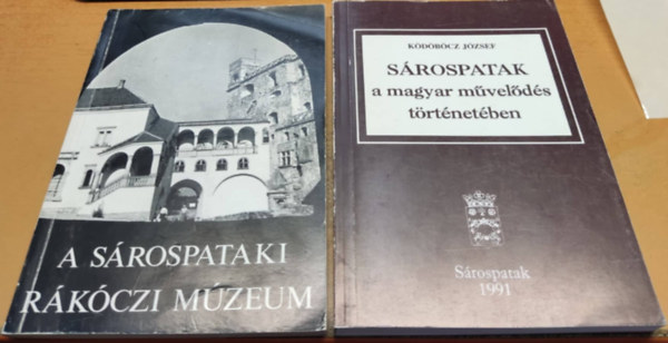 D�tshy Mih�ly-Galavics G�za K�d�b�cz J�zsef - S�rospatak a magyar m�vel�d�s t�rt�net�ben + A S�rospataki R�k�czi M�zeum (2 k�tet)