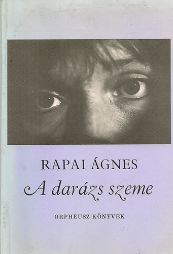 Rappai �gnes - A dar�zs szeme - Orpheusz k�nyvek