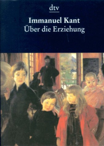Immanuel Kant - �ber die Erziehung