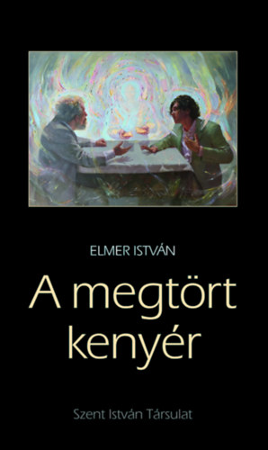 Elmer Istv�n - A megt�rt keny�r