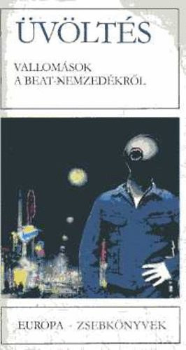 Norman Mailer Jack Kerouac Philip Lamantia Gregory Corso Lawrence Ferlinghetti Michael Rumaker Charles Olson - vlts - Vallomsok a beat-nemzedkrl (Eurpa Zsebknyvek 245.)