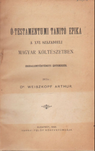 Dr. Weiszkopf Arthur - -testanentumi tant epika -A XVI. szzadbeli magyar kltszetben