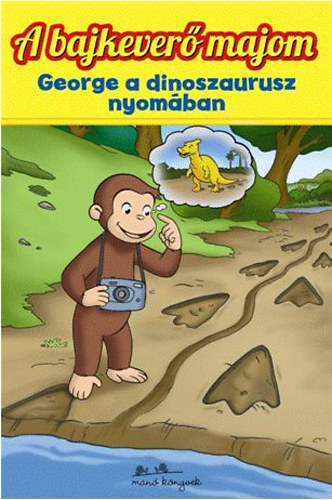 Julie Tibbott - George a dinoszaurusz nyom�ban - A bajkever� majom