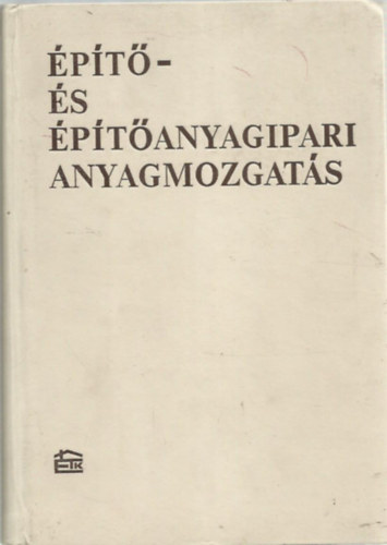 Dr. Burger B�la - �p�t�- �s �p�t�anyagipari anyagmozgat�s