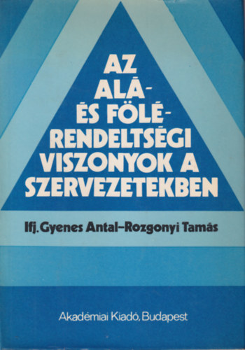 ifj. Gyenes A.-Rozgonyi T. - Az al- s flrendeltsgi viszonyok a szervezetekben