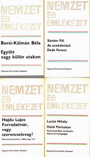 Borsi-K�lm�n B�la, Lack� Mih�ly, Hajdu Lajos S�ndor P�l - 4 db a Nemzet �s Eml�kezet c. sorozatb�l: Az anekdot�z� De�k Ferenc - Egy�tt vagy k�l�n utakon - Hal�l P�rizsban - Forradalmm�r vagy szerencselovag?