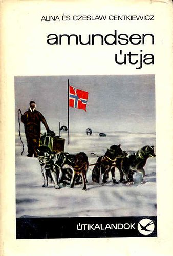 Alina Centkiewitz; Czeslaw Centkiewicz - Amundsen útja