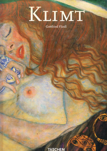 Gottfried Flield - Gustav Klimt 1862-1918 - A n kpben a vilg (Taschen)