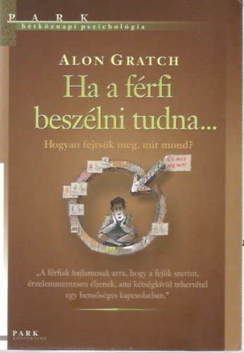 Alon Gratch - Ha a f�rfi besz�lni tudna... - Hogyan fejts�k meg, mit mond?
