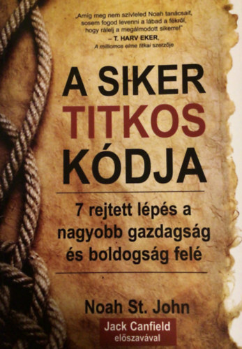 Noah St. John - A siker titkos kódja - 7 rejtett lépés a nagyobb gazdagság és boldogság felé
