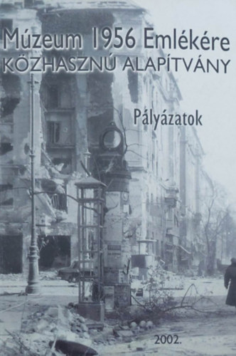 Múzeum 1956 emlékére - pályázatok 2002