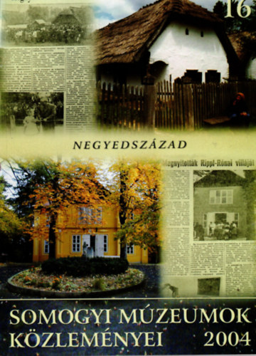 Kirly Istvn Szabolcs  (szerkeszt) - Somogyi mzeumok kzlemnyei XVI. 2004