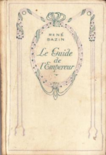 Ren� Bazin - Le Guide de l'Empereur