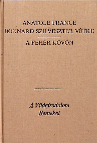 France Anatole - Bonnard Szilveszter v�tke - A feh�r k�v�n