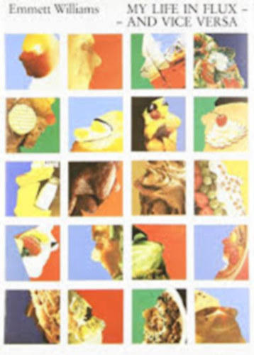 Emmett Williams - My Life in Flux - and Vice Versa