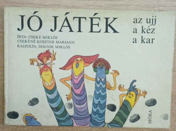 Cseke Miklós-Csekéné K. M. - Jó játék az ujj, a kéz, a kar