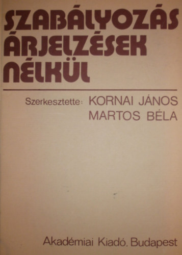 Kornai Jnos- Martos Bla  (szerk.) - Szablyozs rjelzsek nlkl
