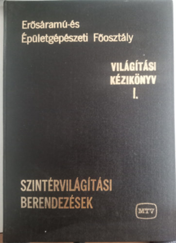 Bendiner Zolt�n  (szerk.) - Vil�g�t�si k�zik�nyv I. Szint�rvil�g�t�si berendez�sek