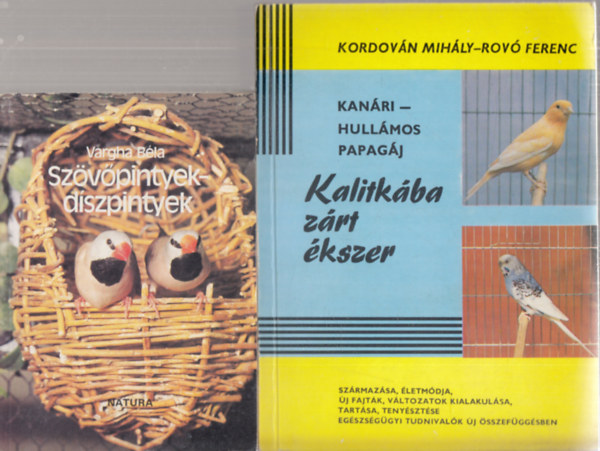 2db kisállatos mű - Vargha Béla: Szövőpintyek-díszpintyek + Kordován Mihály-Rovó Ferenc: Kanári-hullámos papagáj (Kalitkába zárt ékszer)