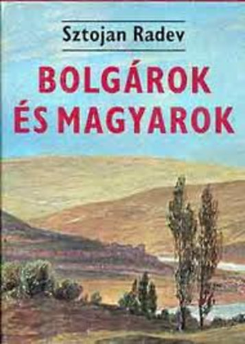 Sztojan Radev - Bolg�rok �s magyarok