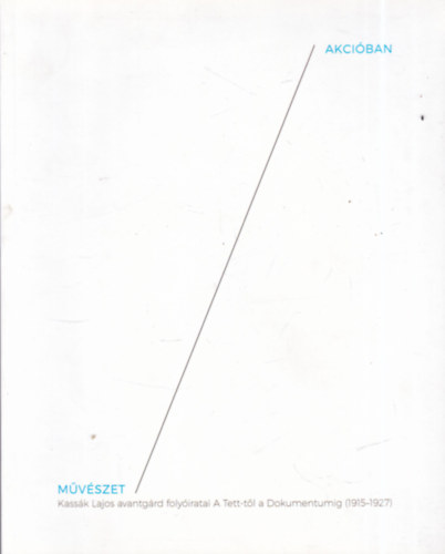 Bal�zs Eszter - Sasv�ri Edit - Szeredi Merse P�l  (szerk.) - M�v�szet akci�ban