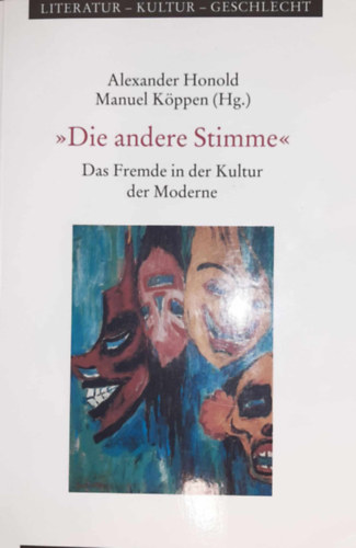 Manuel Kppen Alexander Honold - "Die andere Stimme" - Das Fremde in der Kultur der Moderne