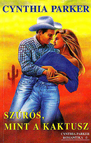 Parker Cynthia - Sz�r�s, mint a kaktusz