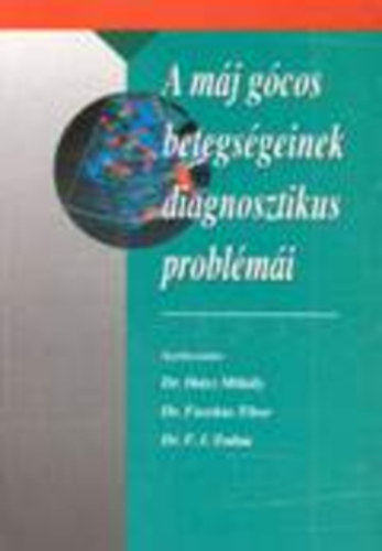 Dr. Ih�sz Mih�ly; Dr.Fazekas Tibor; Dr.F.I.Todua - A m�j g�cos betegs�geinek diagnosztikus probl�m�i