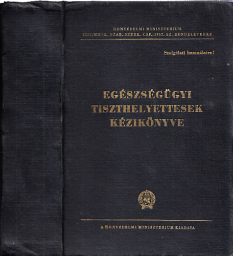 Eg�szs�g�gyi tiszthelyettesek k�zik�nyve (Szolg�lati haszn�latra ; sz�mozott)